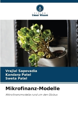 Mikrofinanz-Modelle - Vrajlal Sapovadia, Kandarp Patel, Sweta Patel