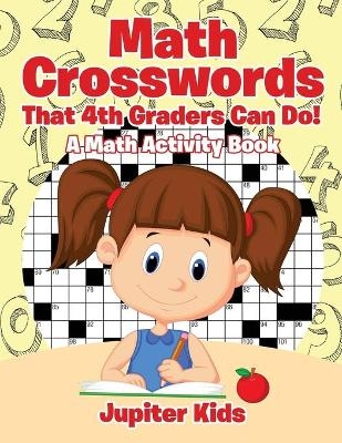 Math Crosswords That 4th Graders Can Do! A Math Activity Book -  Jupiter Kids
