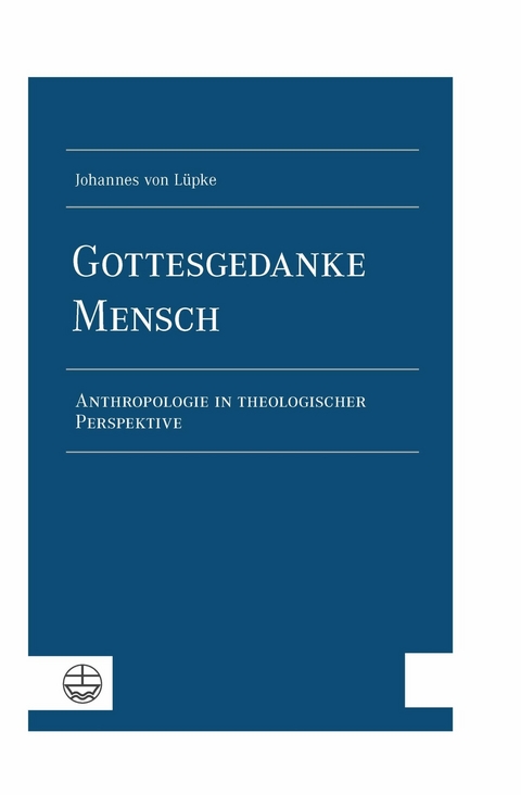 Gottesgedanke Mensch - Johannes von Lüpke