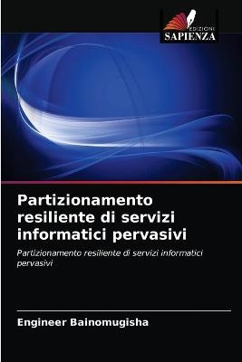 Partizionamento resiliente di servizi informatici pervasivi - Engineer Bainomugisha