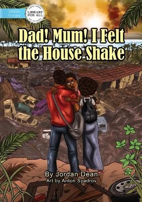 Dad! Mum! I Felt The House Shake! - Jordan Dean