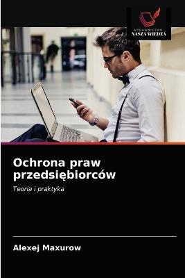 Ochrona praw przedsiębiorc&oacute;w - Alexej Maxurow