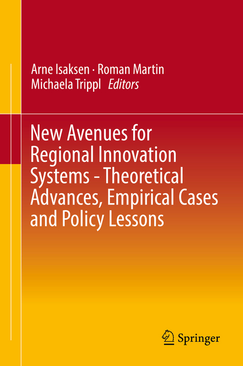 New Avenues for Regional Innovation Systems - Theoretical Advances, Empirical Cases and Policy Lessons - 