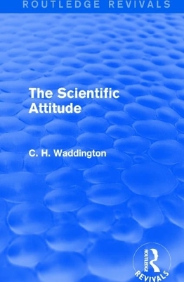 The Scientific Attitude - C. H. Waddington
