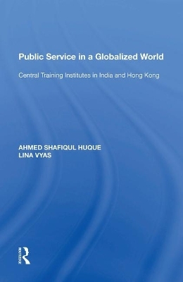 Public Service in a Globalized World - Ahmed Shafiqul Huque