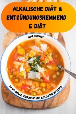 alkalische Di&auml;t & entz&uuml;ndungshemmend e Di&auml;t -  Alba Schmidt