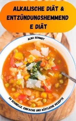 alkalische Di&auml;t & entz&uuml;ndungshemmend e Di&auml;t -  Alba Schmidt