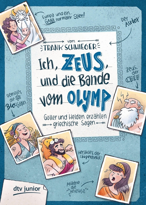 Ich, Zeus, und die Bande vom Olymp &ndash; G&ouml;tter und Helden erz&auml;hlen griechische Sagen - Frank Schwieger