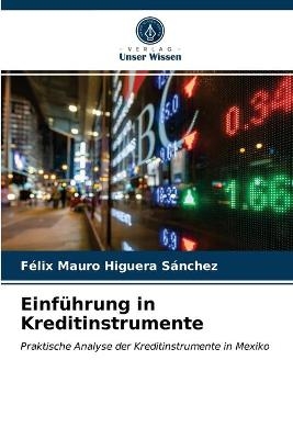 Einf&uuml;hrung in Kreditinstrumente - F&eacute;lix Mauro Higuera S&aacute;nchez