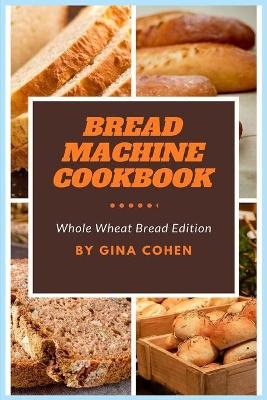 Bread Machine Cookbook - Gina Cohen