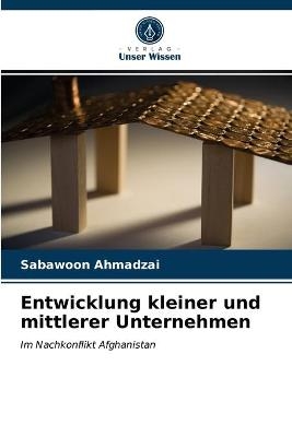 Entwicklung kleiner und mittlerer Unternehmen - Sabawoon Ahmadzai