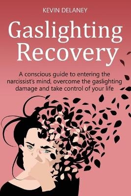 Gaslighting Recovery - Kevin Delaney