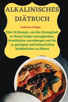 Alkalinisches Di&auml;tbuch -  Ambrosia Kr&uuml;ger