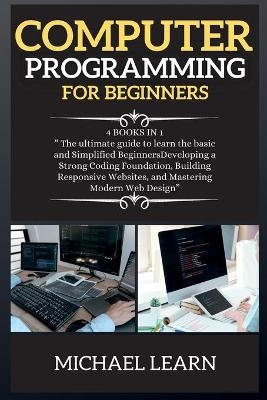 COMPUTER PROGRAMMING FOR BEGINNERS ( series 5 ) - Michael John Learn