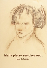 Marie pleure ses cheveux - In&egrave;s de France