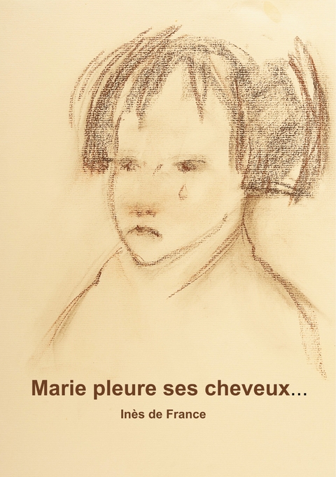 Marie pleure ses cheveux - In&egrave;s de France
