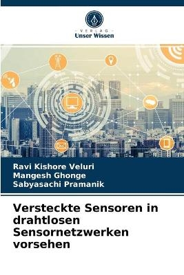 Versteckte Sensoren in drahtlosen Sensornetzwerken vorsehen - Ravi Kishore Veluri, Mangesh Ghonge, Sabyasachi Pramanik