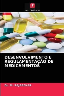 Desenvolvimento E Regulamenta&ccedil;&atilde;o de Medicamentos - Dr M Rajasekar