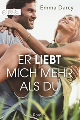 Er liebt mich mehr als du - Emma Darcy