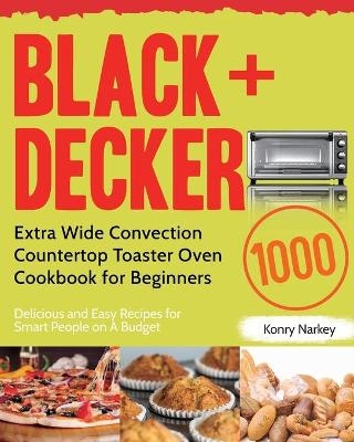 BLACK+DECKER Extra Wide Convection Countertop Toaster Oven Cookbook for Beginners