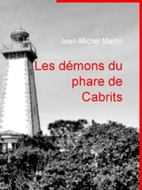 Les d&eacute;mons du phare de Cabrits - Jean-Michel Martin