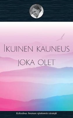 Se ikuinen kauneus joka olet
