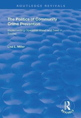 The Politics of Community Crime Prevention - Lisa L. Miller