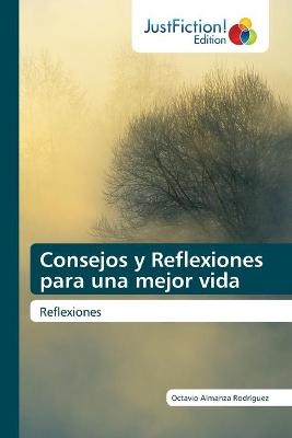 Consejos y Reflexiones para una mejor vida - Octavio Almanza Rodr&iacute;guez