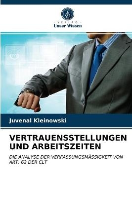 Vertrauensstellungen Und Arbeitszeiten - Juvenal Kleinowski