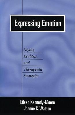 Expressing Emotion - Eileen Kennedy-Moore, Jeanne C. Watson