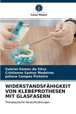 Widerstandsf&auml;higkeit Von Klebeprothesen Mit Glasfasern - Gabriel Gomes da Silva, Cristianne Santos Medeiros, Juliana Campos Pinheiro