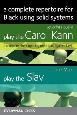 A Complete Repertoire for Black using solid systems - Jovanka Houska, James Vigus