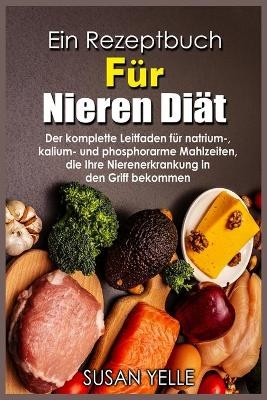 Ein Rezeptbuch Für NierenDiät - Susan Yelle