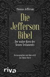 Die Jefferson-Bibel -  Thomas Jefferson,  Prof. Dr. Claus Dierksmeier,  Tobias Huch