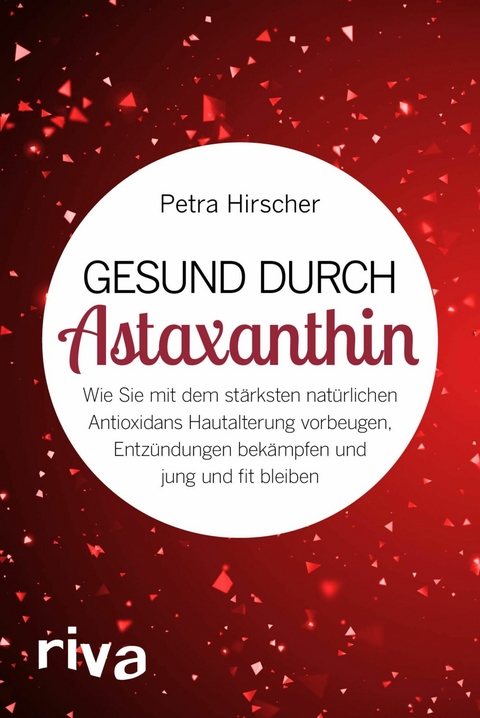Gesund durch Astaxanthin -  Petra Hirscher