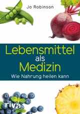 Lebensmittel als Medizin -  Jo Robinson