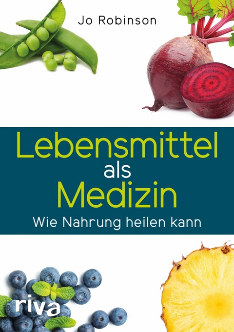 Lebensmittel als Medizin -  Jo Robinson