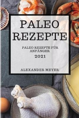 Paleo Rezepte 2021 (Paleo Recipes 2021 German Edition)