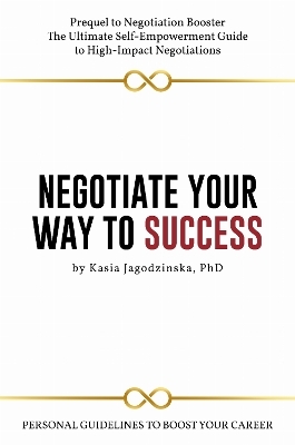 Negotiate Your Way to Success - Kaisa Jagodzinska
