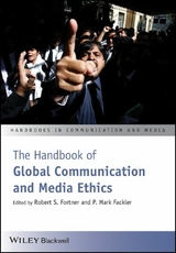 The Handbook of Global Communication and Media Ethics - 