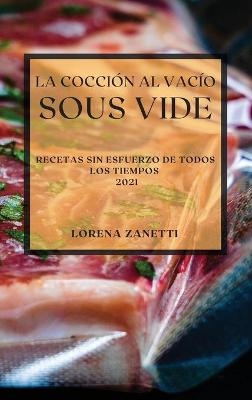 La Cocción al Vacío Sous-Vide 2021 (Sous Vide Cookbook 2021 Spanish Edition)