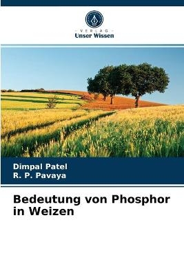 Bedeutung von Phosphor in Weizen - Dimpal Patel, R P Pavaya