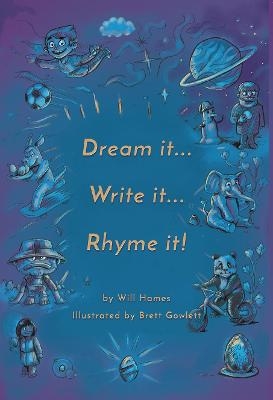 Dream it... Write it... Rhyme it! - Will Hames