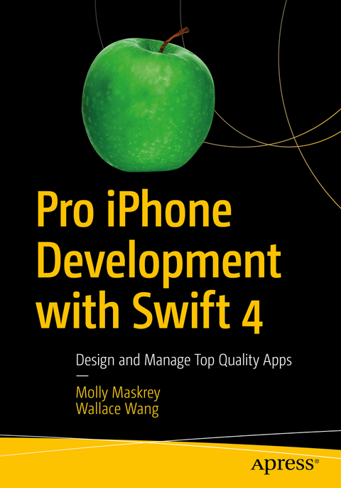 Pro iPhone Development with Swift 4 - Molly Maskrey, Wallace Wang