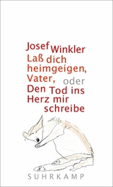 La&szlig; dich heimgeigen, Vater, oder Den Tod ins Herz mir schreibe - Josef Winkler