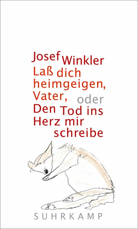 La&szlig; dich heimgeigen, Vater, oder Den Tod ins Herz mir schreibe - Josef Winkler