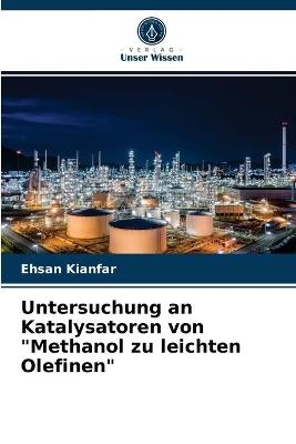 Untersuchung an Katalysatoren von "Methanol zu leichten Olefinen" - Ehsan Kianfar