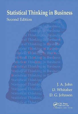 Statistical Thinking in Business - J. A. John, D. Whitaker