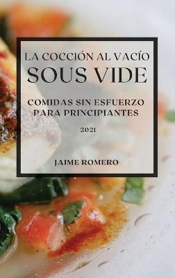 La Cocción al Vacío Sous-Vide 2021 (Sous Vide Cookbook 2021 Spanish Edition)