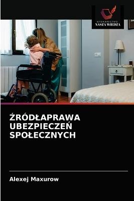 Źr&oacute;dlaprawa UbezpieczeŃ Spolecznych - Alexej Maxurow
